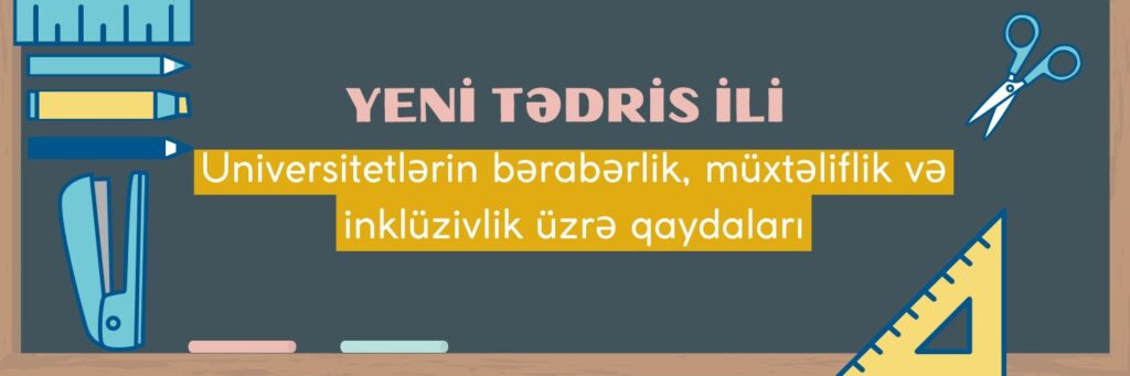 Yeni Tədris ili – Universitetlərin bərabərlik, müxtəliflik və inklüzivlik üzrə qaydaları